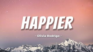 HAPPIER  OLIVIA RODRIGO LYRICS [upl. by Delmar249]