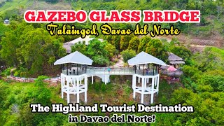 GAZEBO GLASS BRIDGE NG TALAINGOD DAVAO DEL NORTE [upl. by Pepillo870]