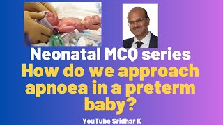 Approach to apnoea in a preterm babyNeonatal MCQ series MCQ apnoea neonatology [upl. by Erroll]