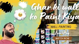 Ghar ki Wall Paint krdiya 😱 Wall Painting Fun Vlog homedecor painting [upl. by Almena936]