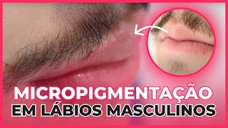 Como fazer micropigmentação labial masculina Saiba qual melhor pigmento [upl. by Hildy]