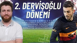 Halil Dervişoğlu Yeniden Galatasarayda Burnleyde neden oynamadı İlk Galatasaray dönemi [upl. by Favianus242]