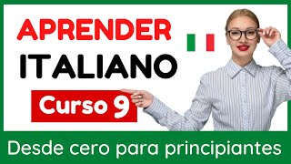 APRENDER ITALIANO DESDE CERO PARA PRINCIPIANTES  CONVERSACIÓN EN ITALIANO FÁCIL amp RÁPIDO  CURSO 9 [upl. by Beauchamp]