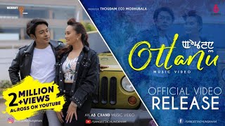 OTLANU  OFFICIAL MUSIC VIDEO RELEASE 4K  SANGEETA CHUNGKHAM  AMAR MAYANGLAMBAM  THWDM JUMI [upl. by Noellyn586]