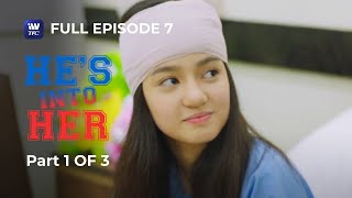 Hes Into Her  Season 1  Episode 7  Part 1 of 3  iWantTFC Originals Playback [upl. by Anasiul]