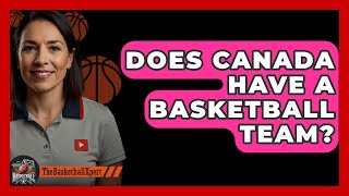 Does Canada Have A Basketball Team  TheSportXpertcom [upl. by Annoerb]