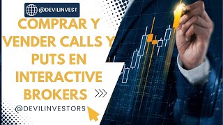 COMPRAR Y VENDER CALLS Y PUT EN INTERACTIVE BROKERS 2024 [upl. by Wolgast]