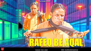 Rafeeq Be Aqal  Balochi funny Video  Episode 456  2024 rafeeqbaloch basitaskani [upl. by Cott]