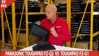 EP 95 Panasonic Toughpad FZG1 vs FZQ2 [upl. by Kendall462]