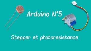 Arduino N°5  Moteur pas à pas et photoresistance [upl. by Ahtelrac]