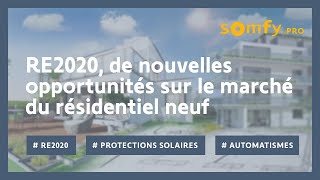 RE2020 de nouvelles opportunités sur le marché du résidentiel neuf  Somfy Pro [upl. by Bone]