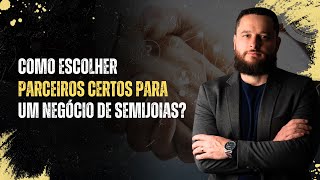 Como escolher parceiros certos para um negócio de semijoias [upl. by Chandless]