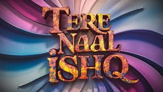 TERE NAAL ISHQ [upl. by Draper936]