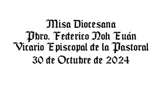 Misa Diocesana Pbro Federico Noh Euán  30 de Octubre de 2024 [upl. by Eruot586]