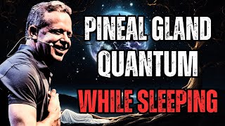 PINEAL GLAND QUANTUM ACTIVATION DR JOE DISPENZA BEST SLEEP GUIDED MEDITATION [upl. by Atnahs]