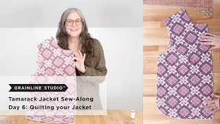 Tamarack Quilted Jacket SewAlong Day 6 Quilting your Jacket [upl. by Dwight]