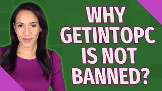 Why GetIntoPC is not banned [upl. by Llyrrad823]