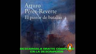 EL PINTOR DE BATALLASaudiolibroARTURO PEREZREVERTE [upl. by Cottrell830]