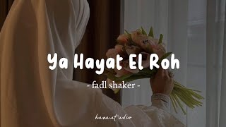 Ya Hayat El Roh  Fadl shaker  Lyrics Arabic  Latin  Terjemahan  يا حيات الروح  فضل شاكر [upl. by Frodeen152]