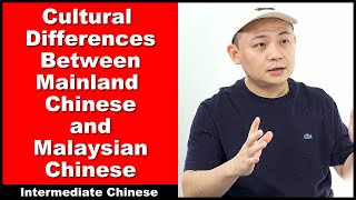 Cultural Differences Between Mainland Chinese and Malaysian Chinese  Intermediate Chinese [upl. by Akinwahs]