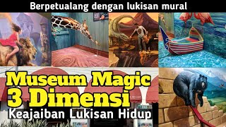 MUSEUM MAGIC 3 DIMENSI  KEAJAIBAN LUKISAN HIDUP theothersideofindonesia [upl. by Havot]