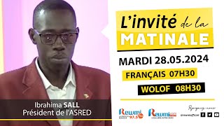 Invite de la Matinale  Avec Ibrahima SALL président de lASRED 28 Mai 2024 Fr…Rewmi Officiel [upl. by Serge]