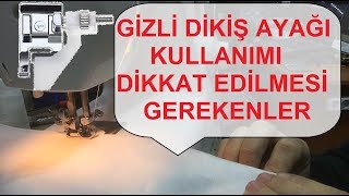 Gizli Dikiş Ayağı Nasıl Kullanılır Bilinmesi Gerekenler [upl. by Akenihs]