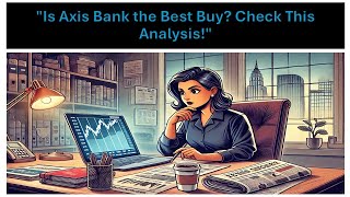 Axis Bank A Smart Buy  In depth Stock Analysis [upl. by Alyhs]