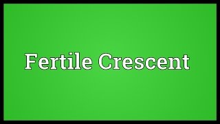 Fertile Crescent Meaning [upl. by Idnib]