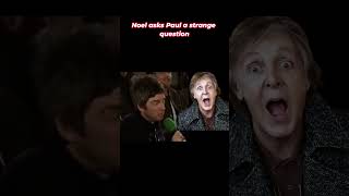 Noel Gallagher asks Paul McCartney a strange question thebeatles oasis noelgallagher [upl. by Maurise]