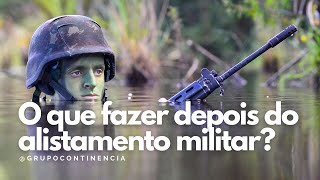 O que fazer depois do alistamento militar [upl. by Ardnasyl549]