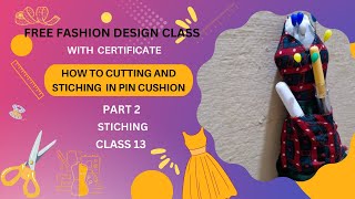 Fashion Design Class With Certificate  HOW TO CUTTING AND STITCHING IN PIN CUSHION CLASS 13 [upl. by Lucilla]