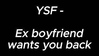 Ex boyfriend wants you back  YSF [upl. by Certie]