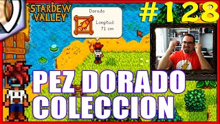 EP128 EL PEZ DORADO A PUNTO DE COMPLETAR LA COLECCION DE PESCADOS Stardew Valley Area51 gameplay [upl. by Aiynat]