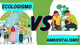 DIFERENCIAS ENTRE AMBIENTALISTAS Y ECOLOGISTAS [upl. by Lemmie294]