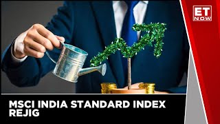 What Changes Are Expected In MSCI Indias Semi AnnualIndex Review  ET Now  Business News [upl. by Emerald]