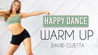 HAPPY DANCE WARM UP  Easy Follow Along No Equipment David Guetta  Would I Lie To You [upl. by Flodnar972]