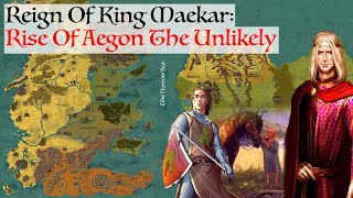 The Rise Of Aegon The Unlikely  House Of The Dragon History amp Lore  Reign Of King Maekar Targaryen [upl. by Ayote732]