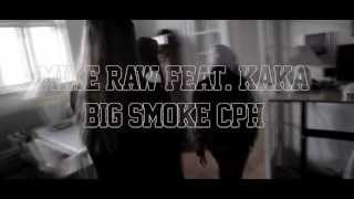 MIKE RAW FEAT KAKA  BIG SMOKE CPH [upl. by Noissap]