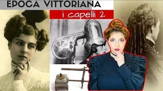 PAZZA EPOCA VITTORIANA 10  I CAPELLI parte 2 [upl. by Connel265]