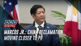 Marcos Jr China reclamation moving closer to PH  ANC [upl. by Wendelina805]