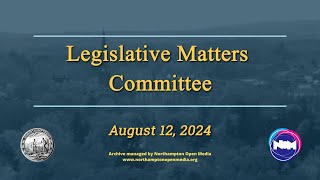 Legislative Matters Committee 81224 [upl. by Samara]