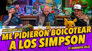 Anecdotario 232  Me pidieron boicotear a los Simpson Ft Humberto Vélez [upl. by Tirma]