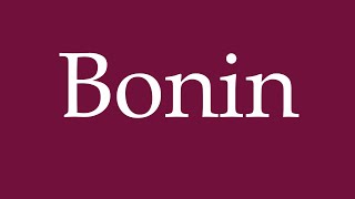 How to Pronounce Bonin Correctly in German [upl. by Pitt]