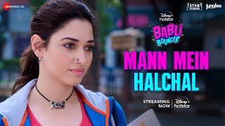 Mann Mein Halchal  Babli Bouncer  Tamannaah Bhatia  Akanksha Sethi Karan Malhotra Manaswi M [upl. by Atinram166]