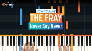 How to Play quotNever Say Neverquot by The Fray  HDpiano Part 1 Piano Tutorial [upl. by Esau]