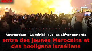 Amsterdam  La vérité sur les affrontements entre des jeunes Marocains et des hooligans israéliens [upl. by Mencher390]