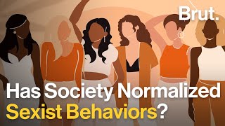 Has Society Normalized Sexist Behaviors [upl. by Rhyne]