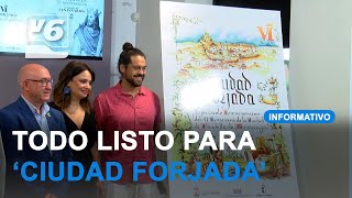 Llega ‘Ciudad Forjada’ a Chinchilla de Montearagón el próximo 18 de junio [upl. by Leiser]