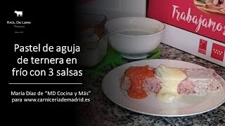 Cómo hacer PASTEL DE CARNE DE TERNERA EN FRÍO CON 3 SALSAS receta con aguja de ternera [upl. by Gilges]